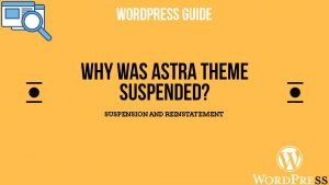 Read more about the article Why was Astra Theme Suspended from WordPress Repository?